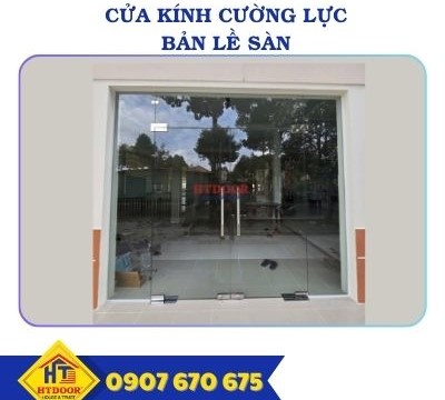 CỬA KÍNH CƯỜNG LỰC BẢN LỀ SÀN