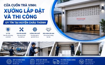 CỬA CUỐN TRÀ VINH: XƯỞNG LẮP ĐẶT VÀ THI CÔNG UY TÍN TẠI HUYỆN CHÂU THÀNH | HTDOOR