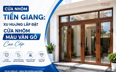 CỬA NHÔM TIỀN GIANG: XU HƯỚNG LẮP ĐẶT CỬA NHÔM MÀU VÂN GỖ CAO CẤP