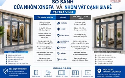 SO SÁNH CỬA NHÔM XINGFA VÀ NHÔM VÁT CẠNH GIÁ RẺ TẠI TRÀ VINH