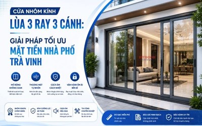 CỬA NHÔM KÍNH LÙA 3 RAY 3 CÁNH: GIẢI PHÁP TỐI ƯU MẶT TIỀN NHÀ PHỐ TRÀ VINH